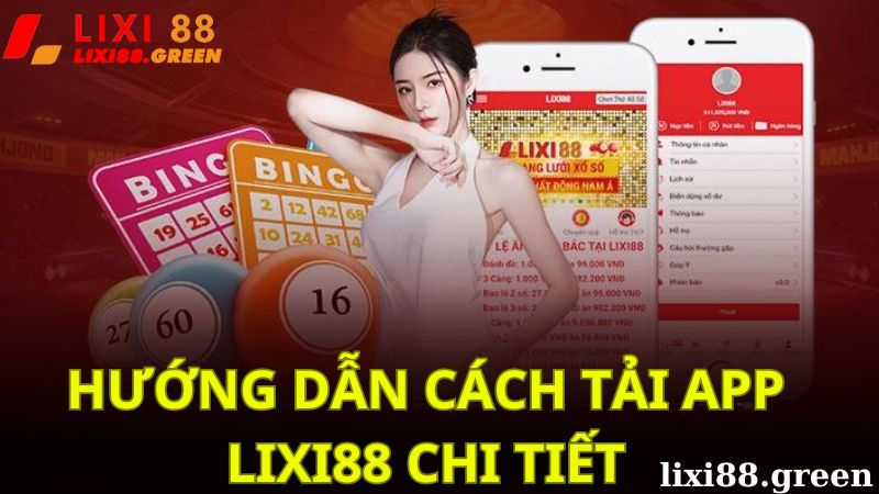 Hướng dẫn cách tải app Lixi88 chi tiết