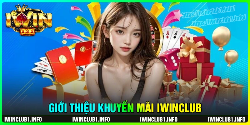 Tổng quan chung về sự kiện khuyến mãi iwinclub